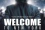 Welcome to New York est un film dur, âpre et magnifique par Guy Millière - © Europe-Israel