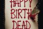 Happy Birthdead - © Les sorties de la semaine