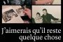 J'aimerais qu'il reste quelque chose - © Les sorties de la semaine