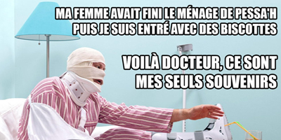 "C'est incroyable ce que ma femme râle avant Pessa'h !"